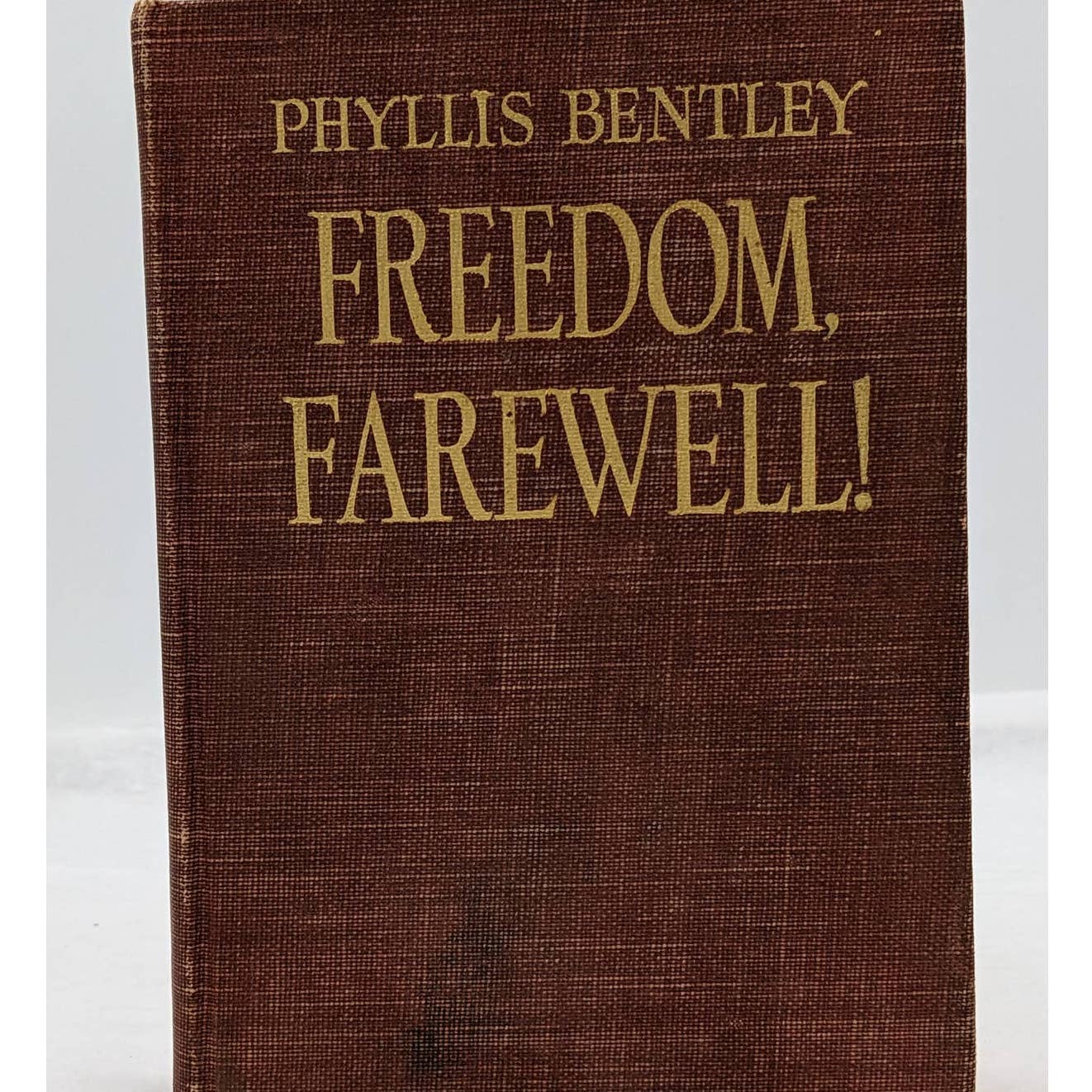 Freedom, Farewell By Phyllis Bentley Vintage Novel Book 1936